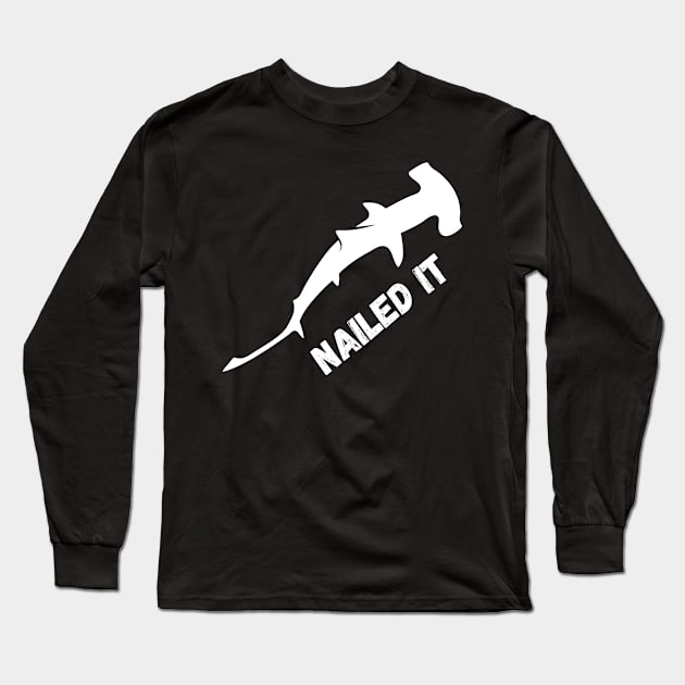 Nailed It, Funny Hammerhead Shark Tee - Shark Long Sleeve T-Shirt by Grove Designs